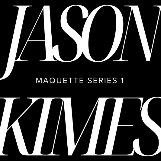 Maquette Series I : Jason Kimes