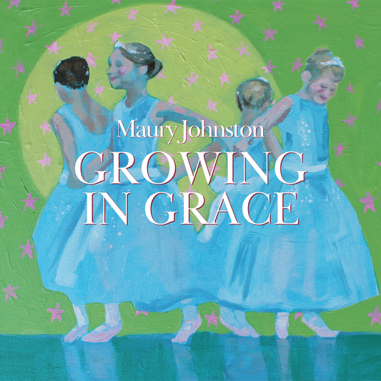 Growing in Grace by Maury Johnston